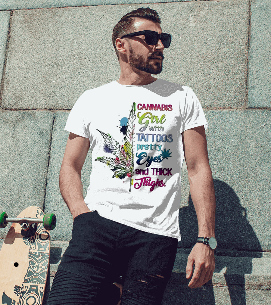 Cannabis Girl Tattoos Pretty Eyes Thick Thighs Leaf T-Shirt