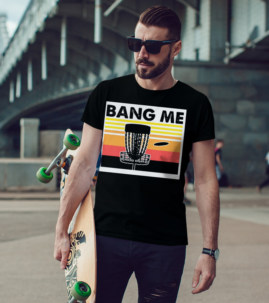 Bang Me Disc Golf Retro Basket And Disc T-Shirt