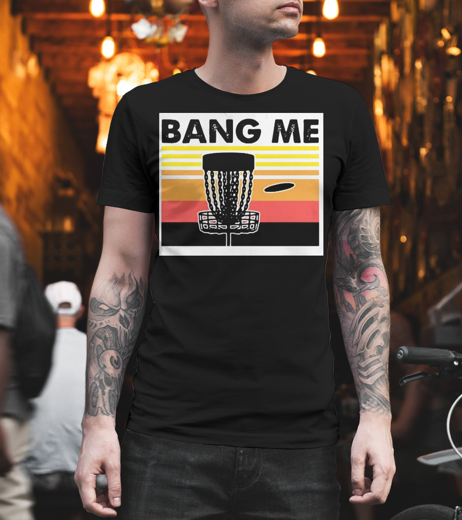 Bang Me Disc Golf Retro Basket and Disc T-Shirt