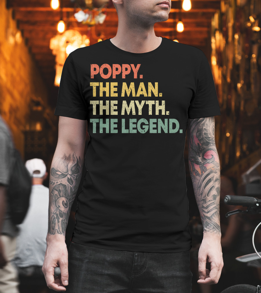 Poppy The Man The Myth The Legend Grandpa Gift For Men T-Shirt