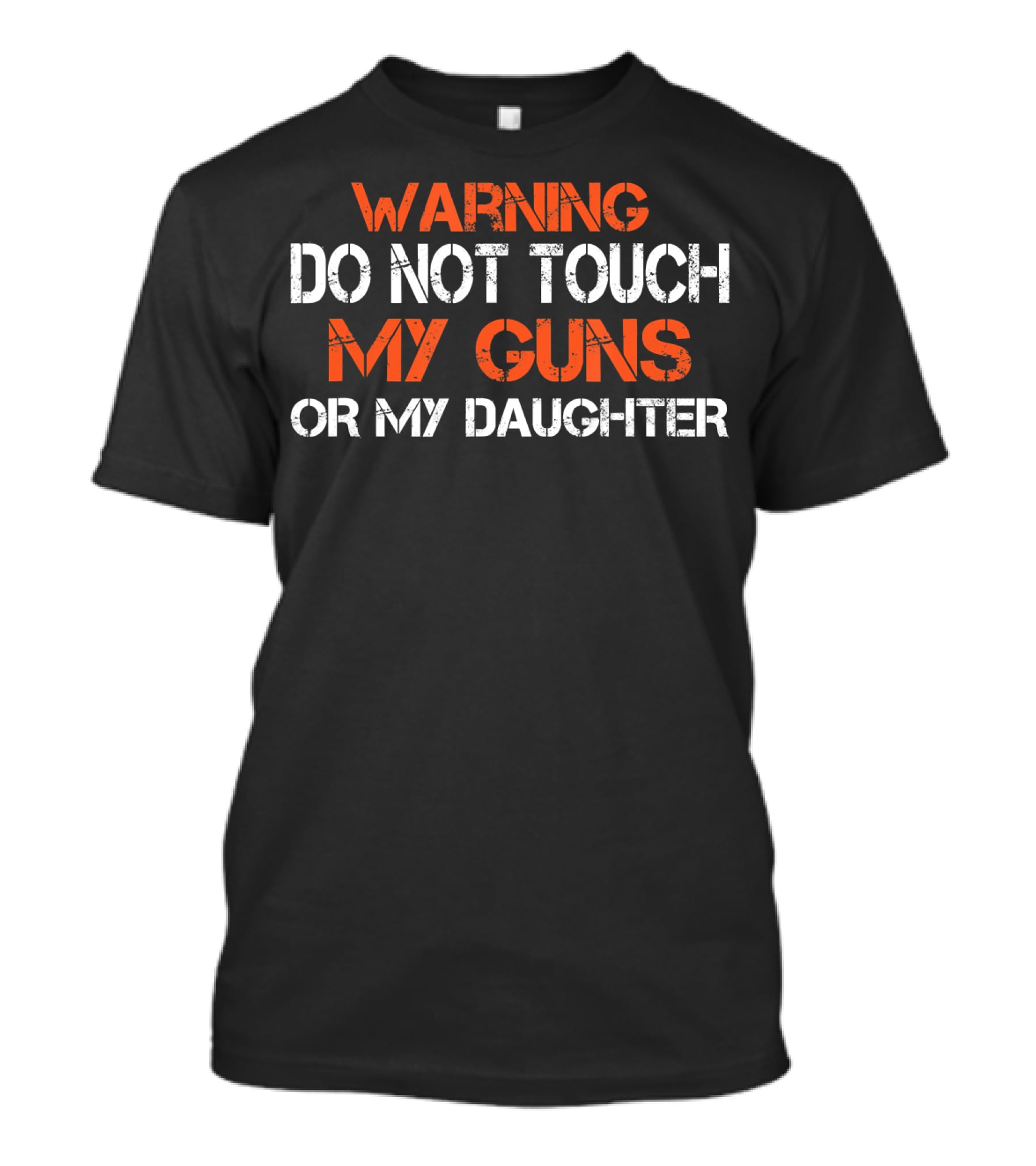 WARNING Do Not Touch My Guns Or My Daughter Mens Funny Novelty Dad T-Shirt