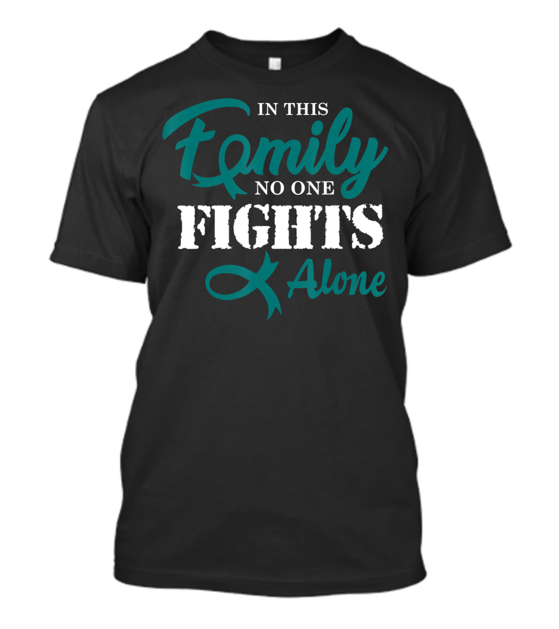 In This Family No One Fights Alone Ovarian Cancer Awareness Fight Cancer T-Shirt
