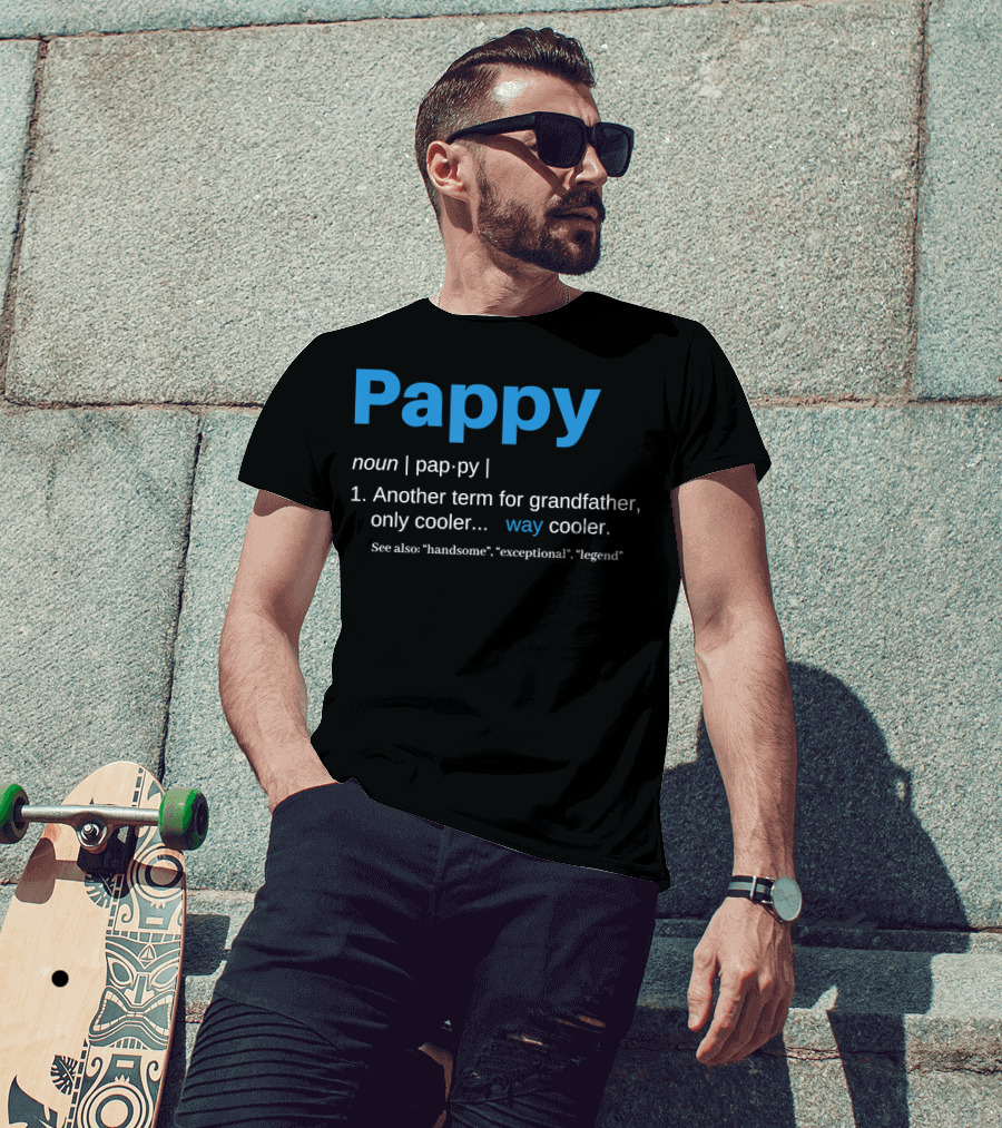 Pappy Definition Another Term For Grandfather Only Way Cooler Legend T-Shirt