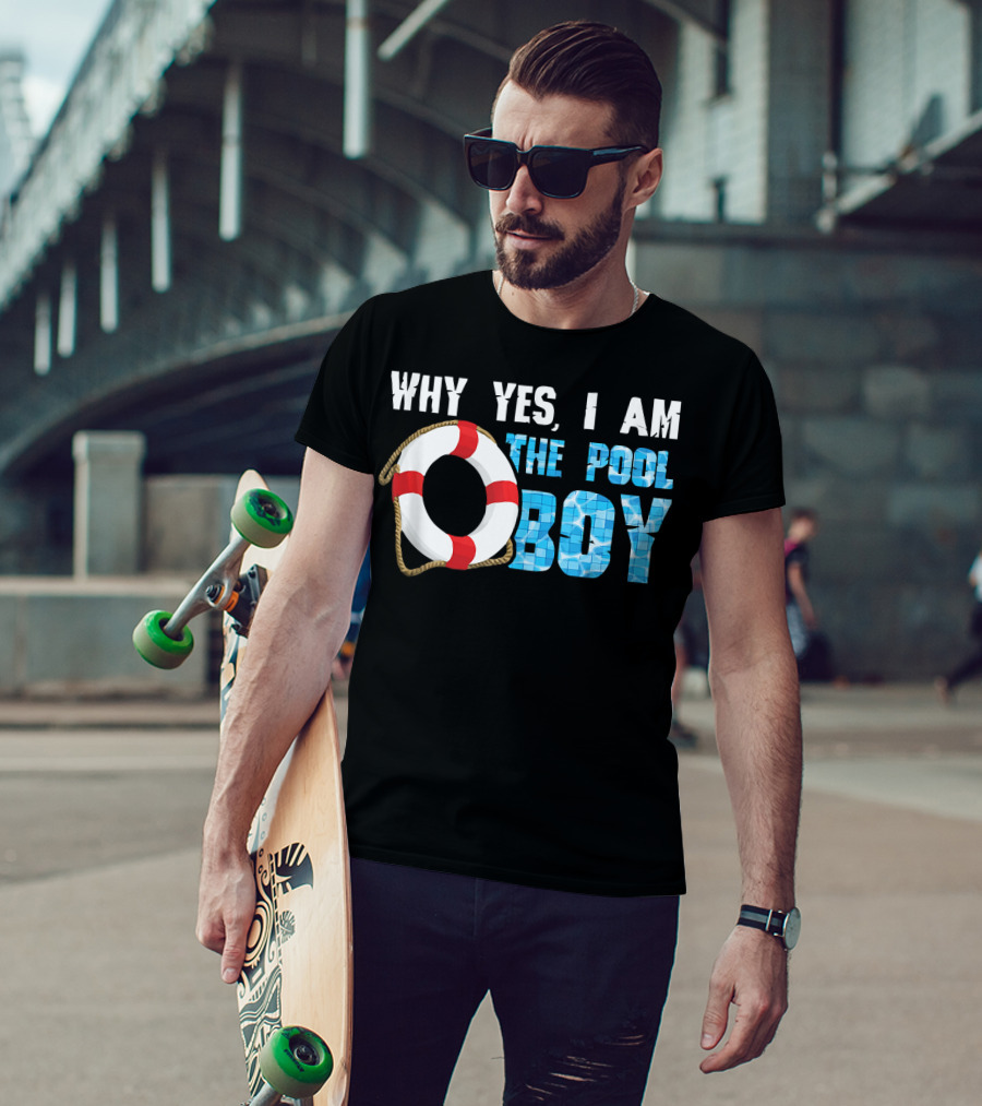Why Yes I Am The Pool Boy Funny Swimmer Swimming Swim T-Shirt