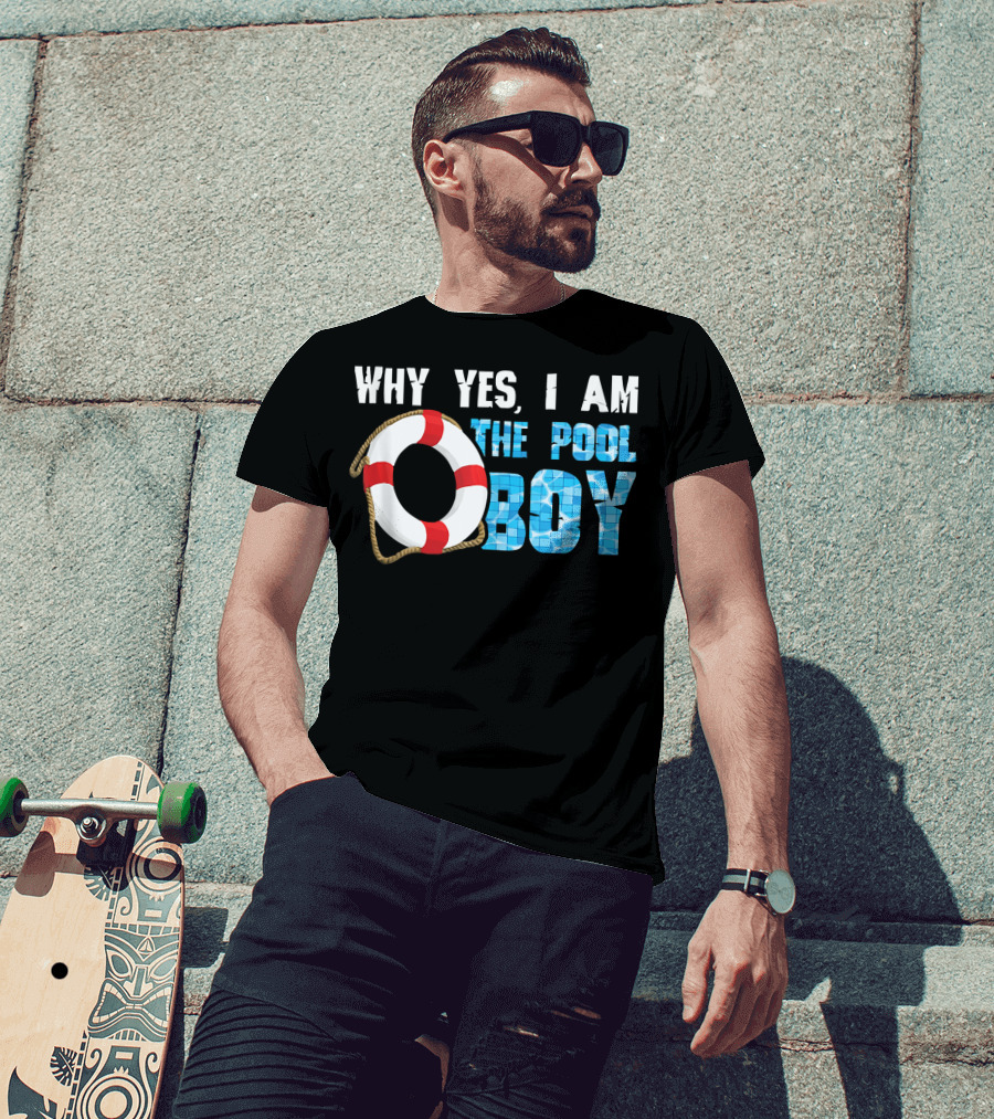 Why Yes I Am The Pool Boy Funny Swimmer Swimming Swim T-Shirt
