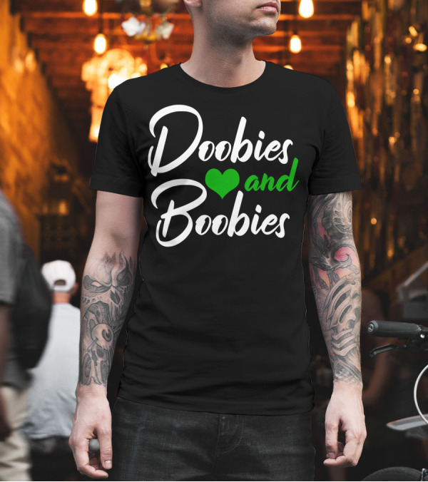 Doobies And Boobies Heart Weed Funny 420 Stoner Pothead T-Shirt Doobies And Boobies Heart Weed Funny 420 Stoner Pothead T-Shirt
