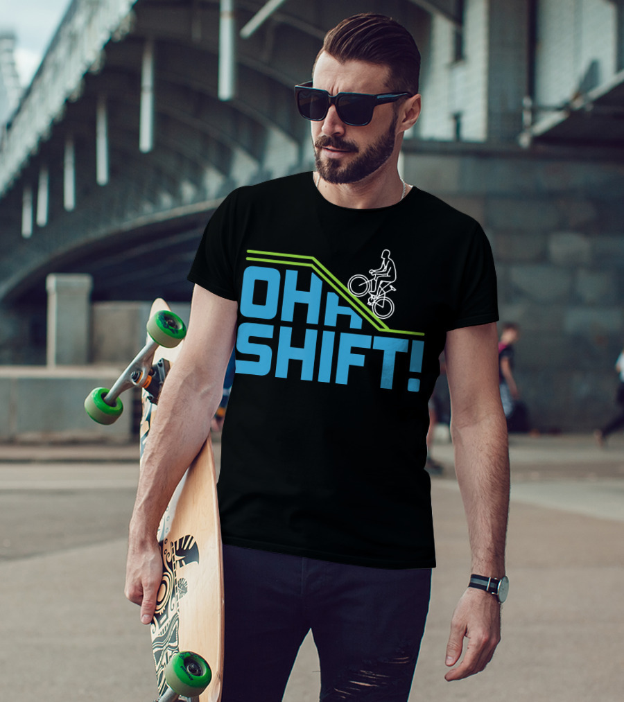 OH SHIFT Funny Bicycle Riders Cyclists T-Shirt