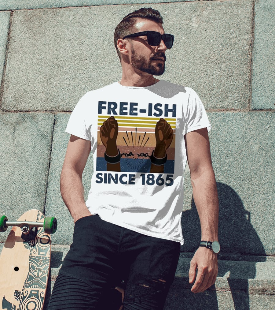 FREE-ISH SINCE 1865 FIST RAISED BROKEN SHACKLES T-Shirt