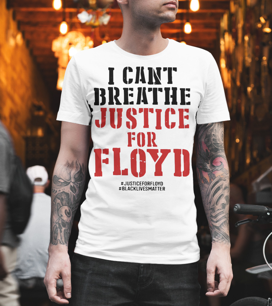I Can't Breathe Justice For Floyd #JusticeForFloyd #BlackLivesMatter T-Shirt