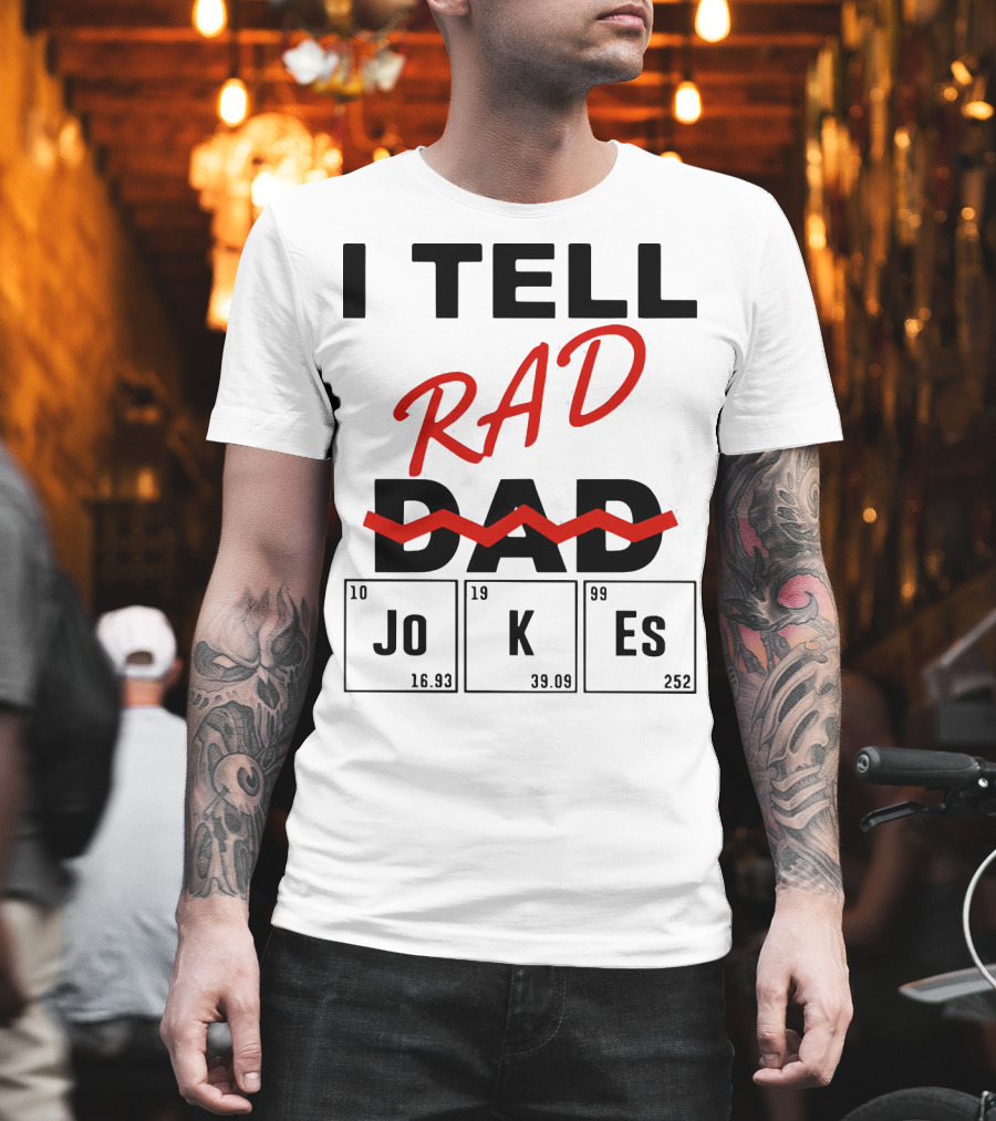 I Tell Rad Dad Jokes with Periodic Table Elements T-Shirt