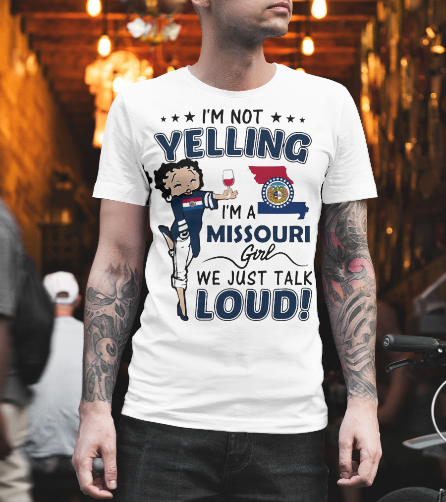 I’m Not Yelling I’m a Missouri Girl We Just Talk Loud State Flag and Seal T-Shirt