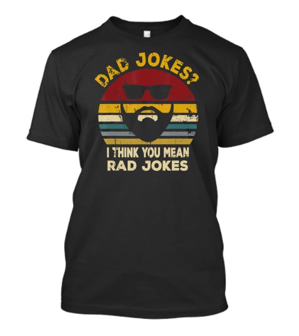 Dad Jokes I Think You Mean Rad Jokes Funny Dads Retro Glasses Beard T-Shirt