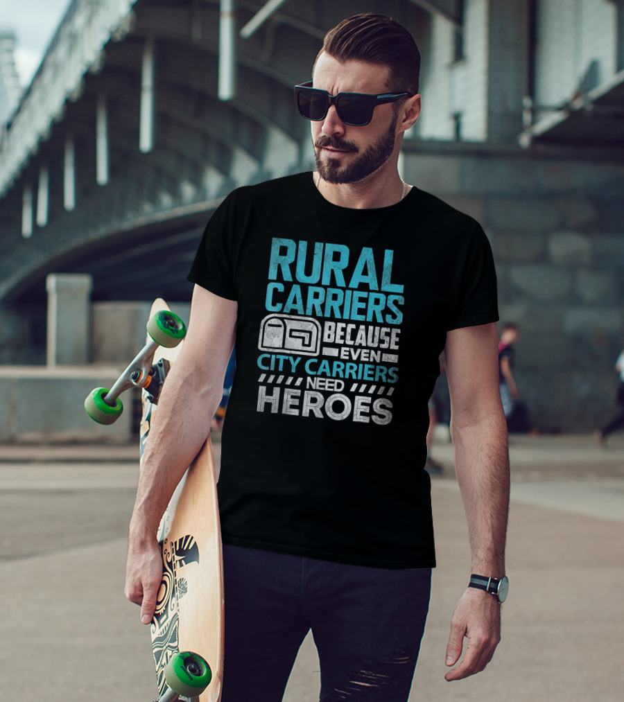 Rural Carriers Because Even City Carriers Need Heroes T-Shirt