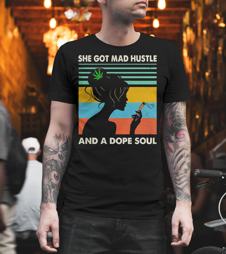 She Got Mad Hustle and a Dope Soul Cannabis Silhouette with Leaf and Stripes T-Shirt