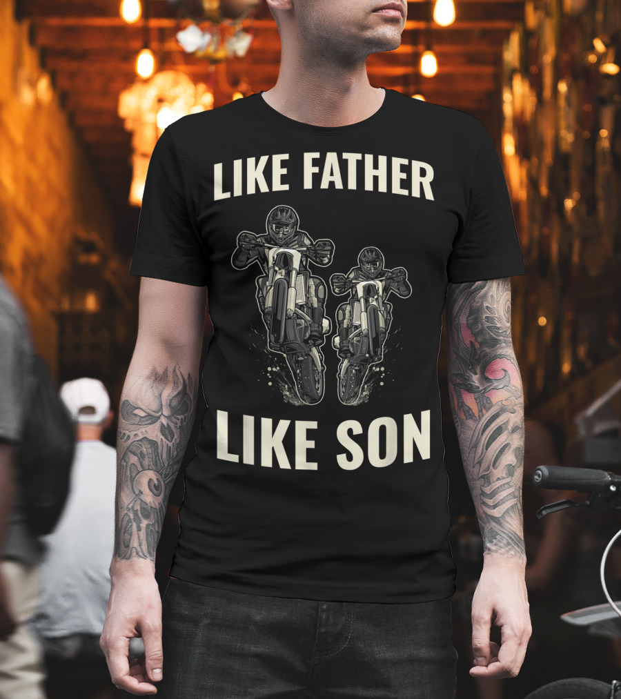 Like Father Like Son Dirt Bike Enduro Bikes Motorcycle Motocross T-Shirt