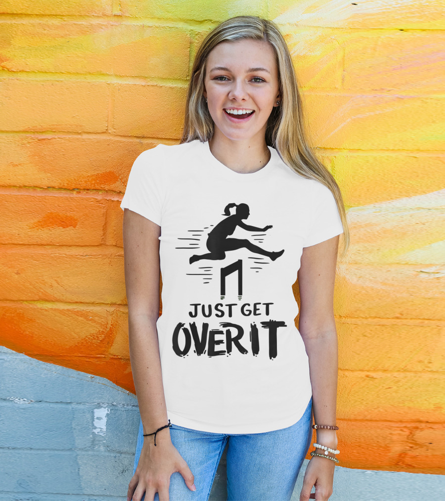 Hurdler Just Get Over It Track Field Jumping T-Shirt