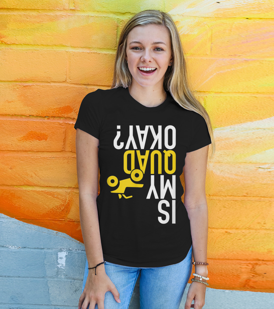 Is My Quad Okay Funny Quad ATV Flip T-Shirt