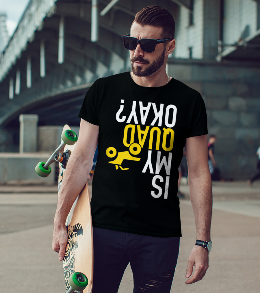 Is My Quad Okay Funny Quad ATV Flip T-Shirt