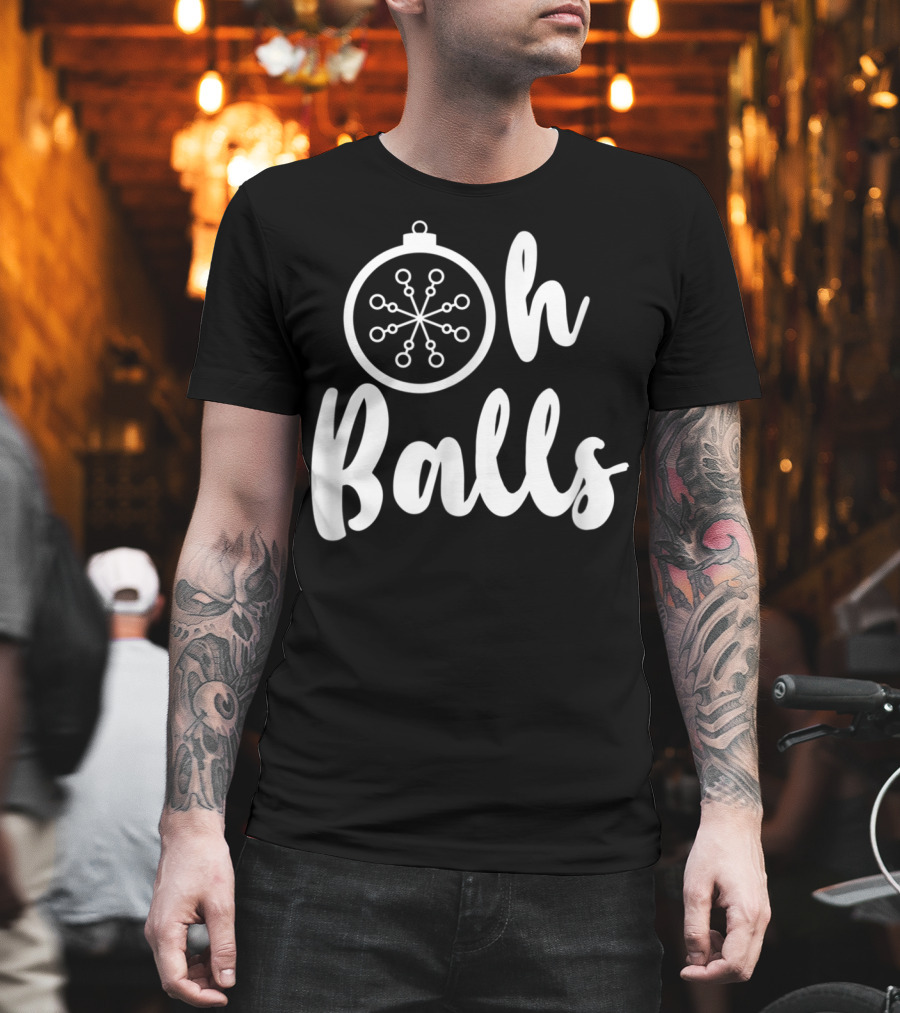 Oh Balls Christmas T-Shirt