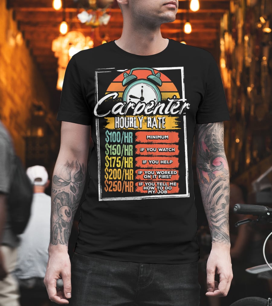 Carpenter Hourly Rate Minimum Watch Help Funny Job T-Shirt