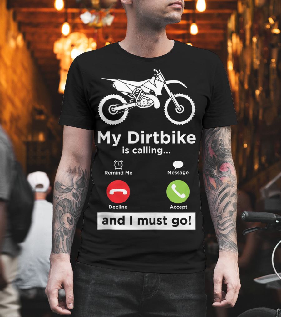 My Dirtbike Is Calling and I Must Go Enduro Rider 8E T-Shirt