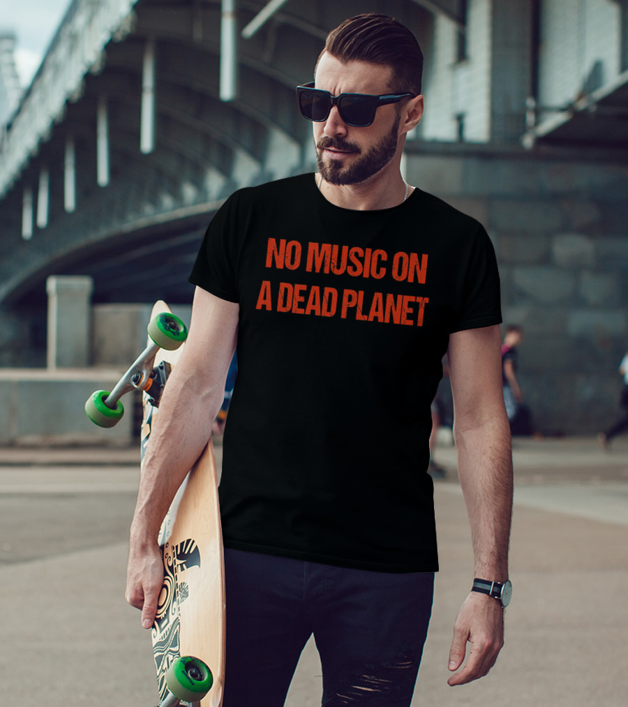 No Music On A Dead Planet Environmental Message T-Shirt