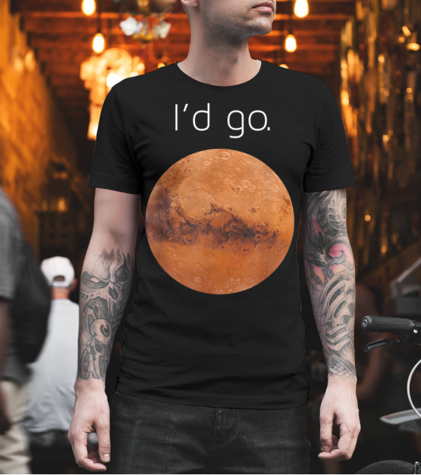 I'd Go Occupy Colonize Mars T-Shirt I'd Go Occupy Colonize Mars T-Shirt