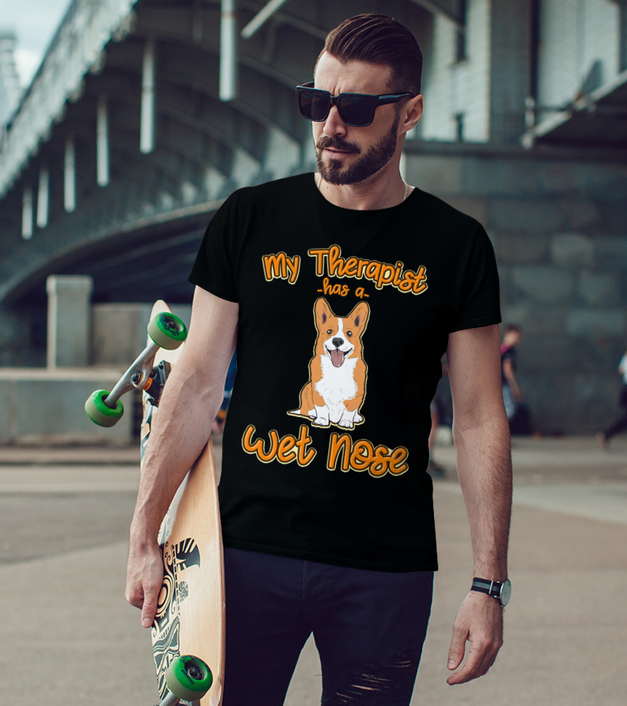 My Therapist Has A Wet Nose Pembroke Welsh Corgi Dog Lover Corgi T-Shirt