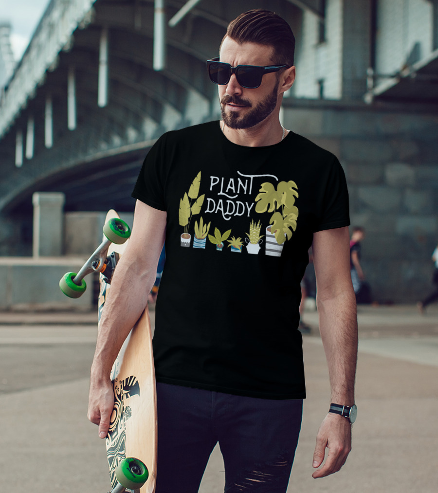 Plant Daddy For Father Dad Man Who Loves Plants T-Shirt