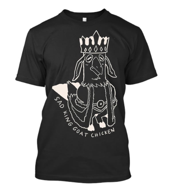 Sad King Goat Chicken Crowned Royalty T-Shirt