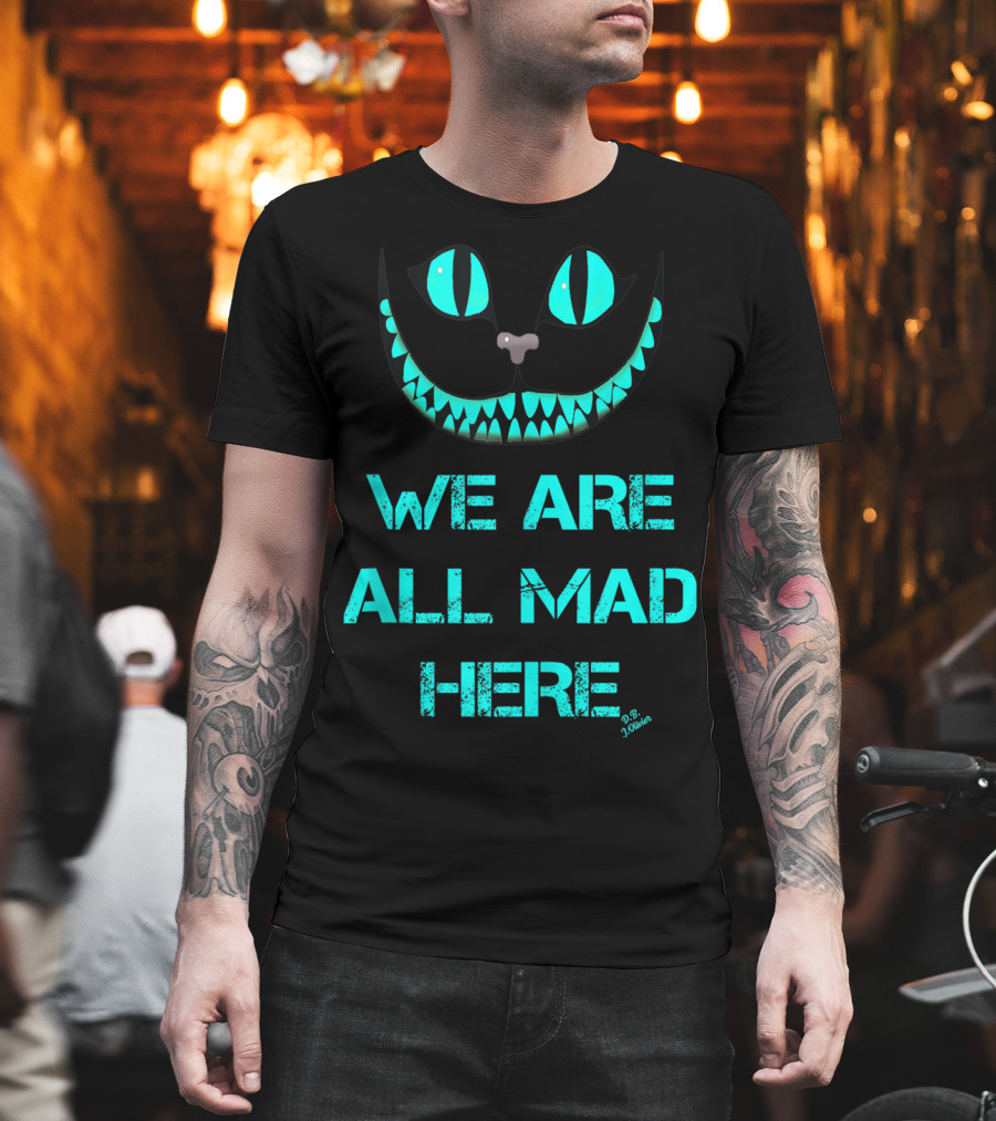 We Are All Mad Here Smiling Cat Cheshire Grin T-Shirt