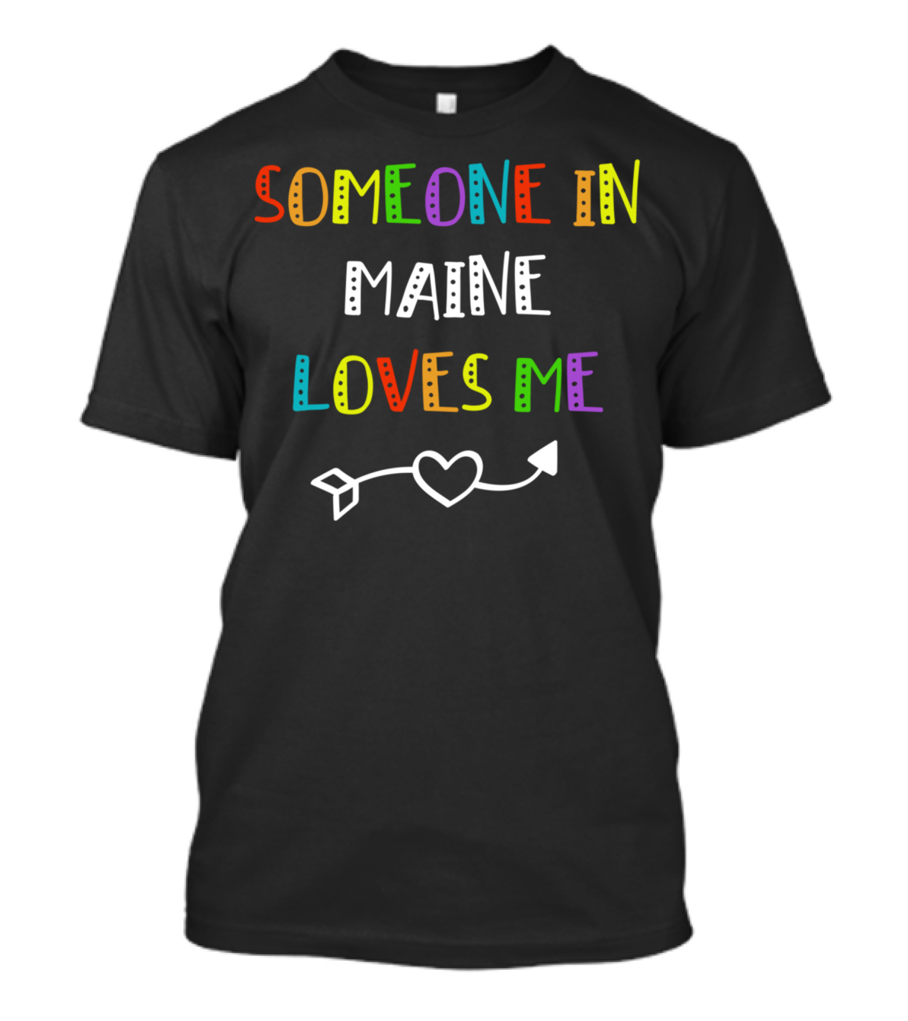 Someone In Maine Loves Me Heart Arrow T-Shirt