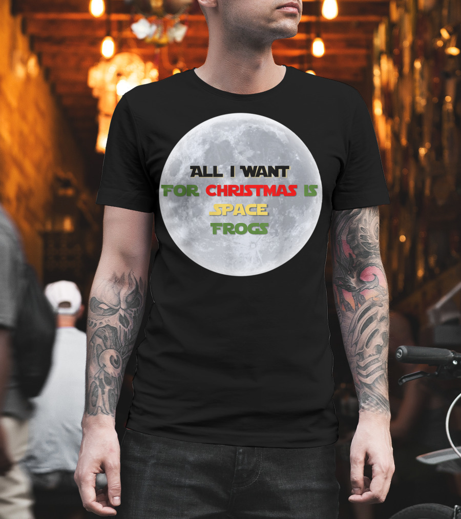 All I Want for Christmas Is Space Frogs Moon Fantasy T-Shirt