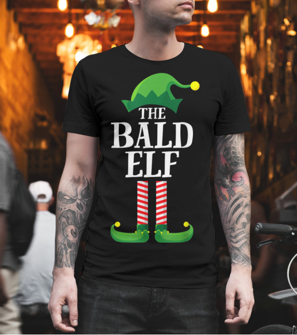 The Bald Elf Matching Family Christmas Party T-Shirt The Bald Elf Matching Family Christmas Party T-Shirt
