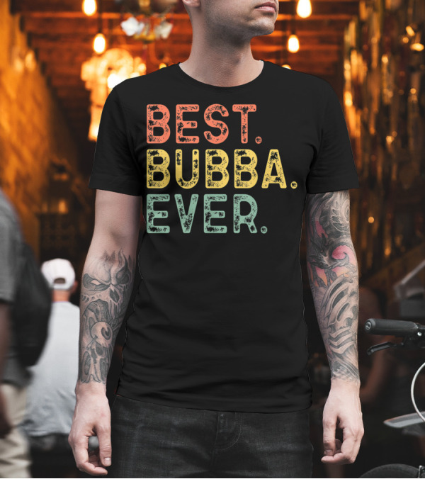 Best Bubba Ever Cool T-Shirt Best Bubba Ever Cool T-Shirt