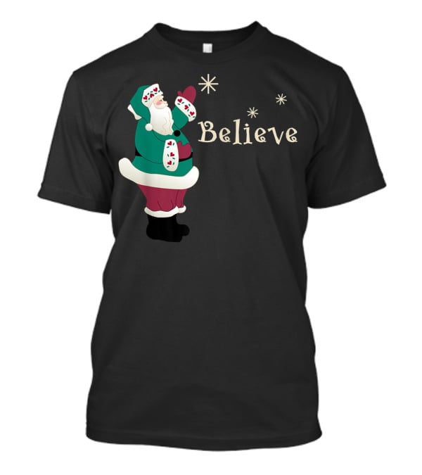 Believe In Santa Christmas Holiday Joy T-Shirt