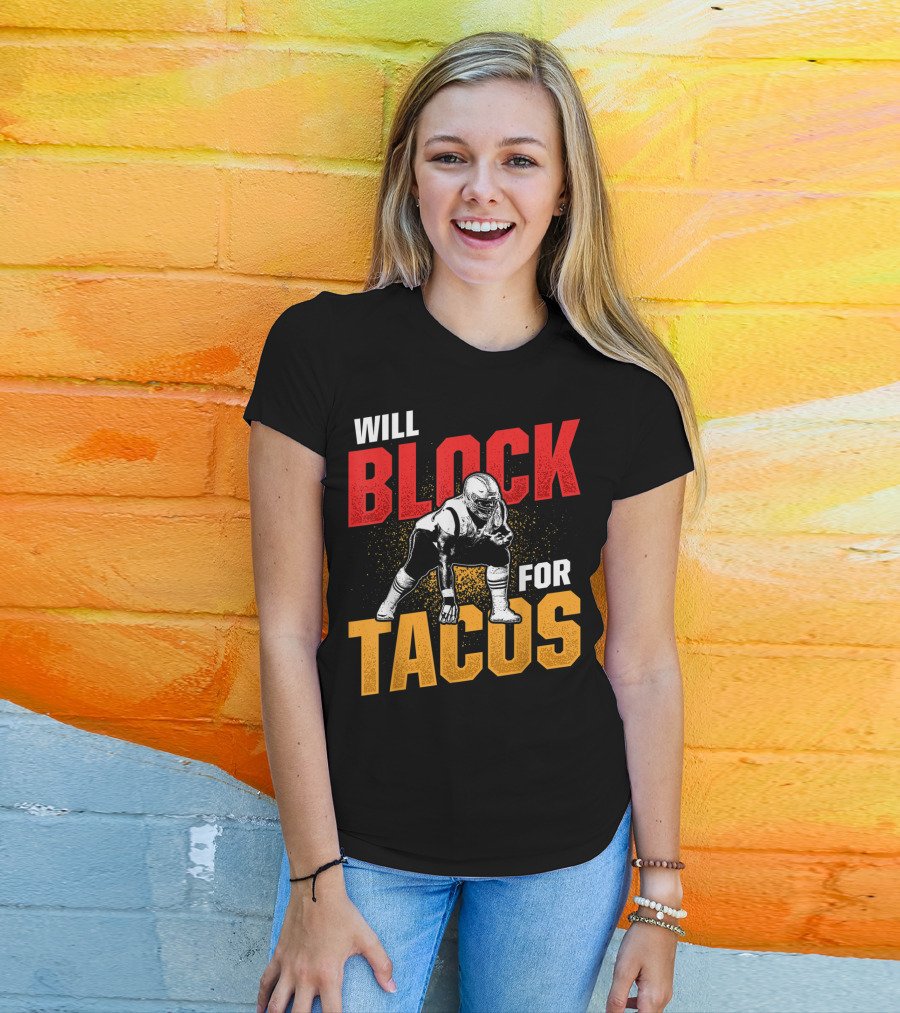 Will Block For Tacos Football Lineman Offensive Defensive T-Shirt