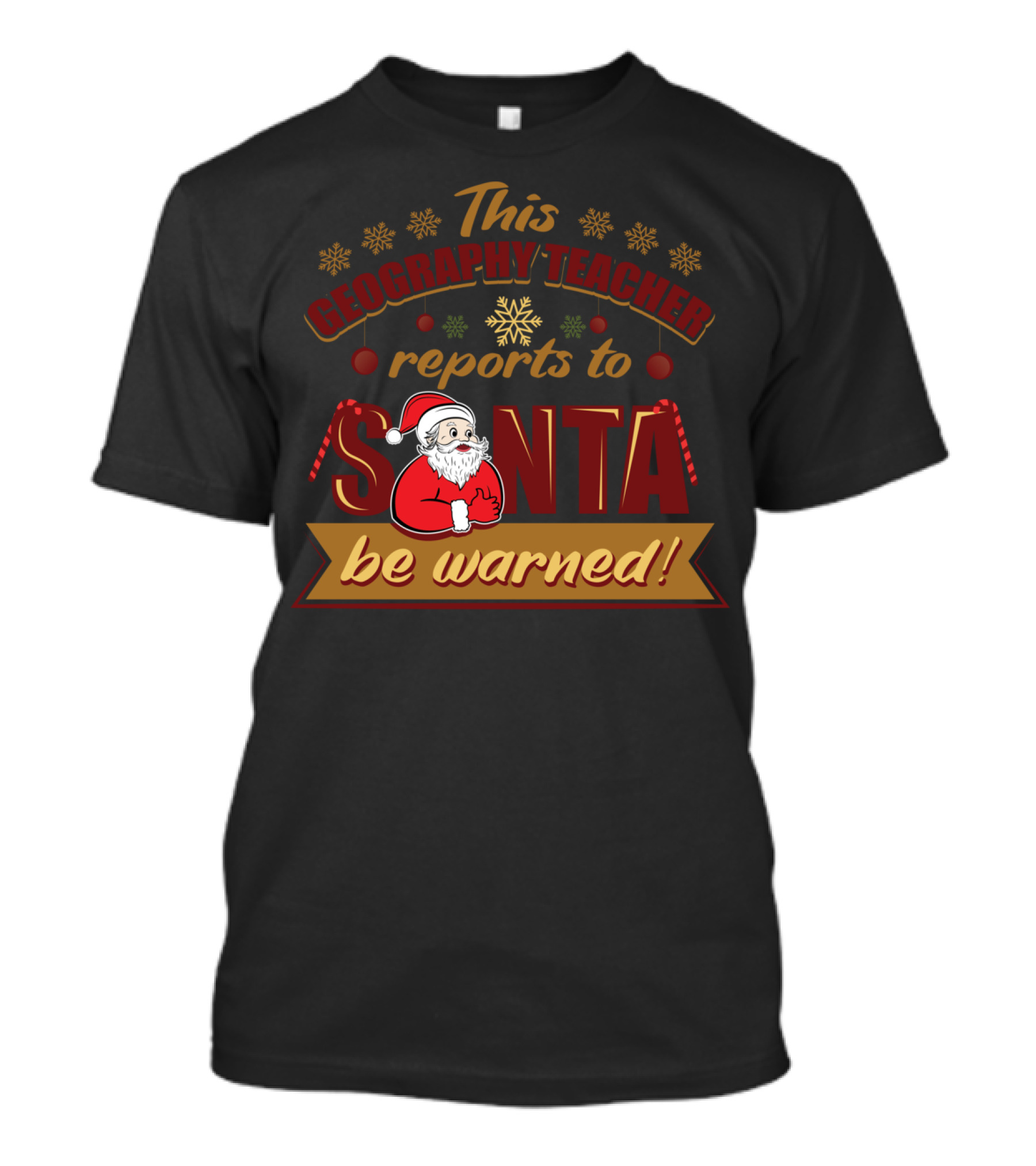 This Geography Teacher Reports To Santa Be Warned T-Shirt