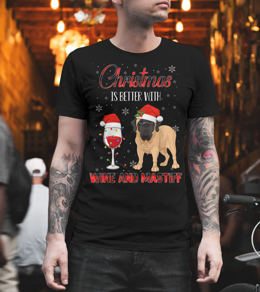 Christmas Is Better With Wine And Mastiff T-Shirt