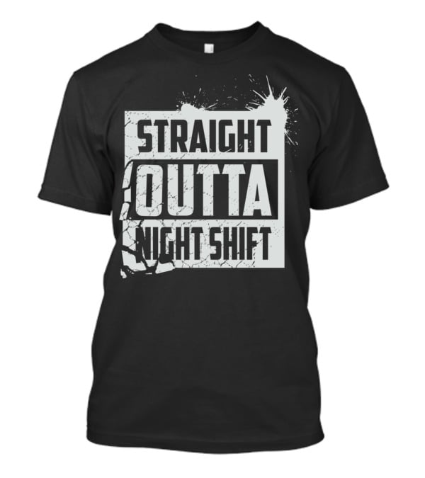 Straight Outta Night Shift Cool Great Night EJ T-Shirt