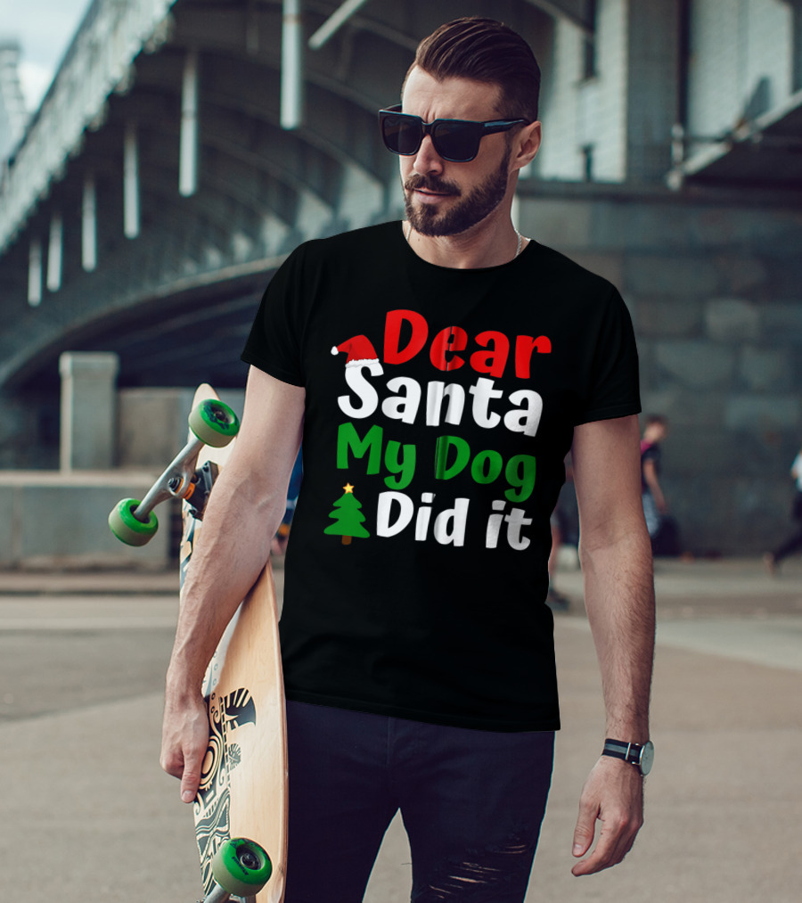 Dear Santa My Dog Did It Christmas Tree And Santa Hat T-Shirt