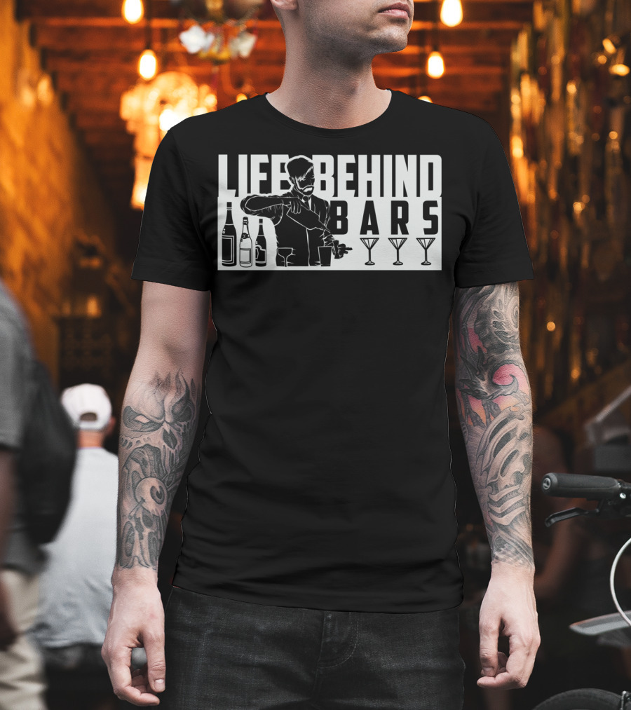 Life Behind Bars Bartender Mixing Drinks with Bottles and Glasses T-Shirt