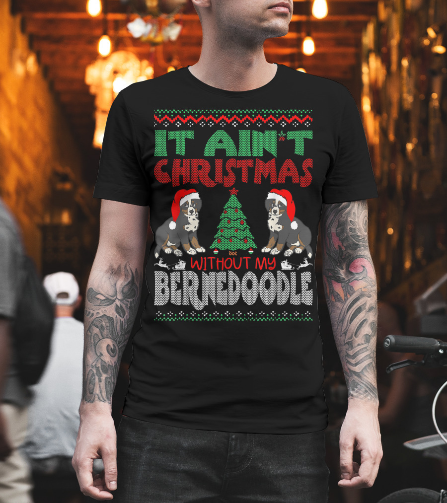 It Ain't Christmas Without My Bernese Mountain Dog Cross Breed Wearing Santa Hat and Christmas Tree T-Shirt