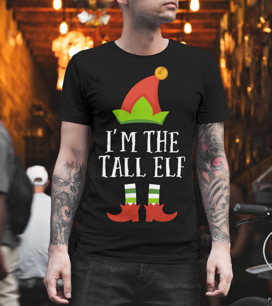 I'm the Tall Elf Christmas Matching Family Group T-Shirt