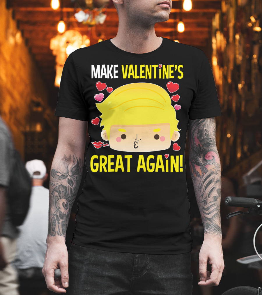 Make Valentine's Great Again T-Shirt