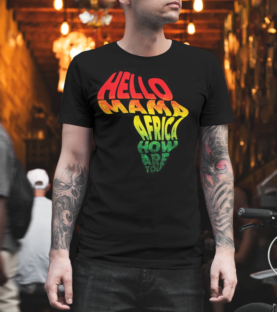 Cool Reggae Roots Hello Mama Africa How Are You T-Shirt
