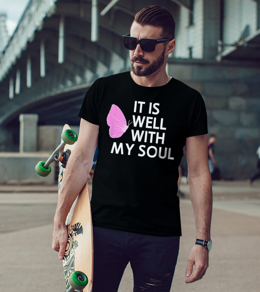 It Is Well With My Soul Pink Butterfly Faith T-Shirt