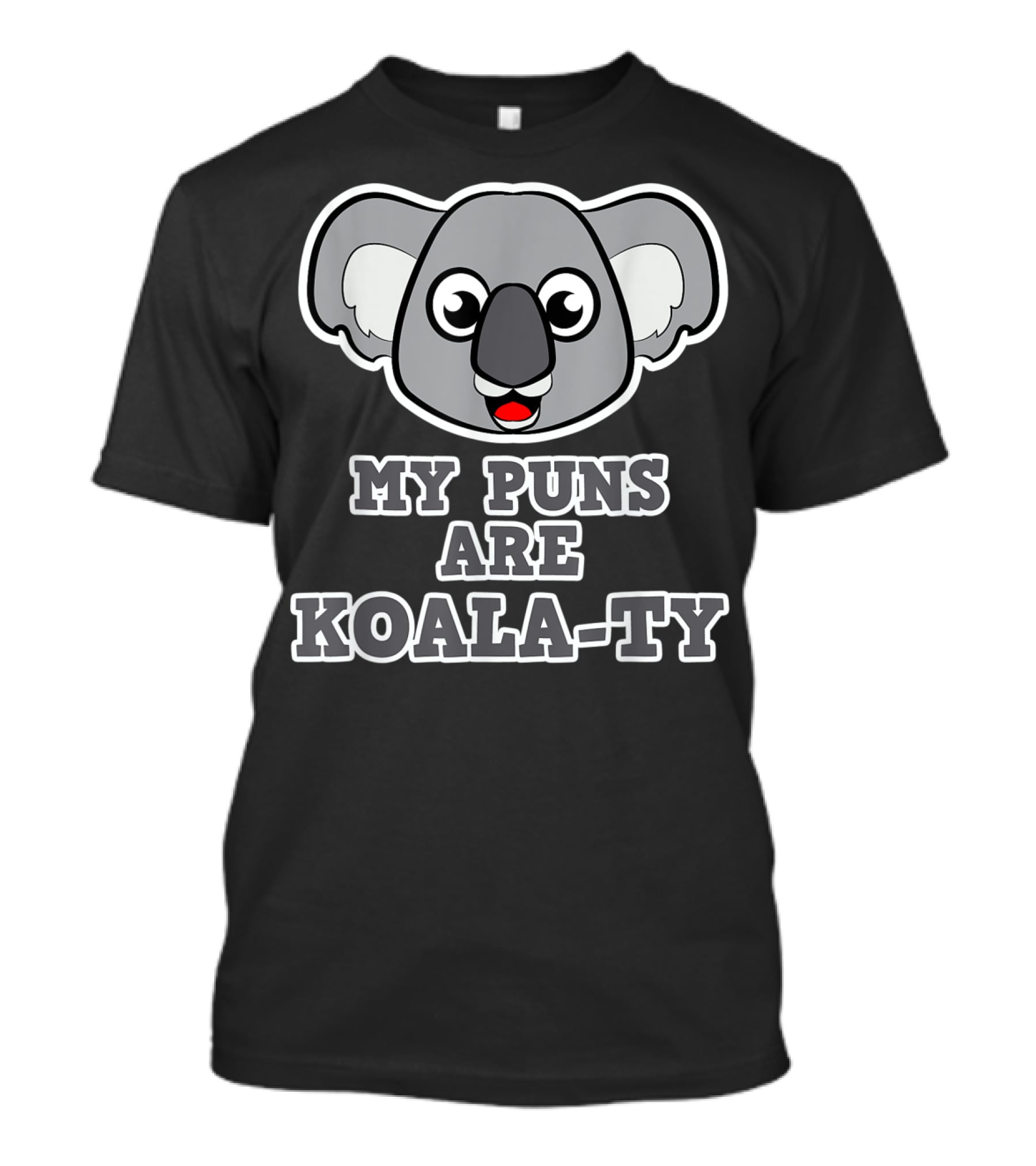 My Puns Are Koala-Ty Koala Face T-Shirt