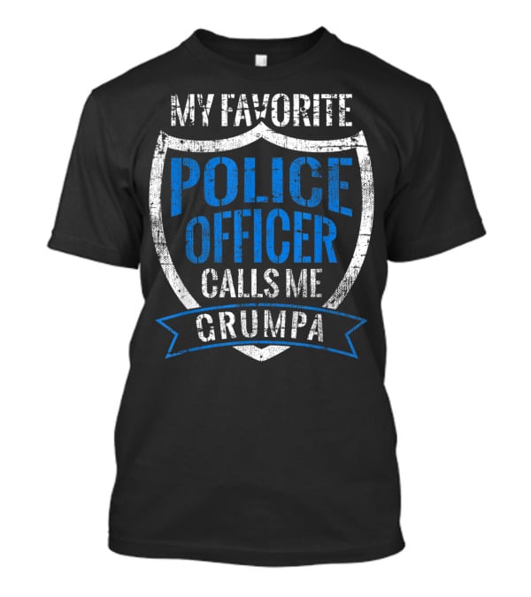 My Favorite Police Officer Calls Me Grumpa T-Shirt