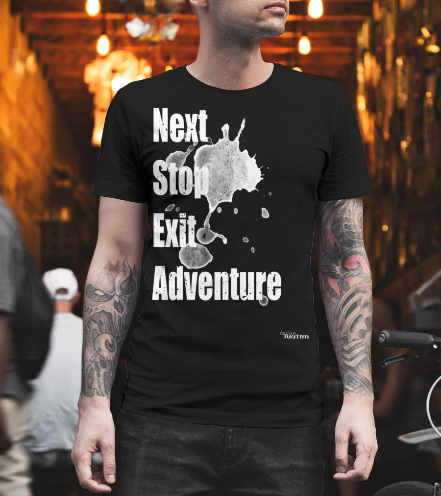 Next Stop Adventure Exit Outdoor Tuatim T-Shirt